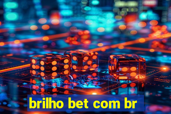 brilho bet com br